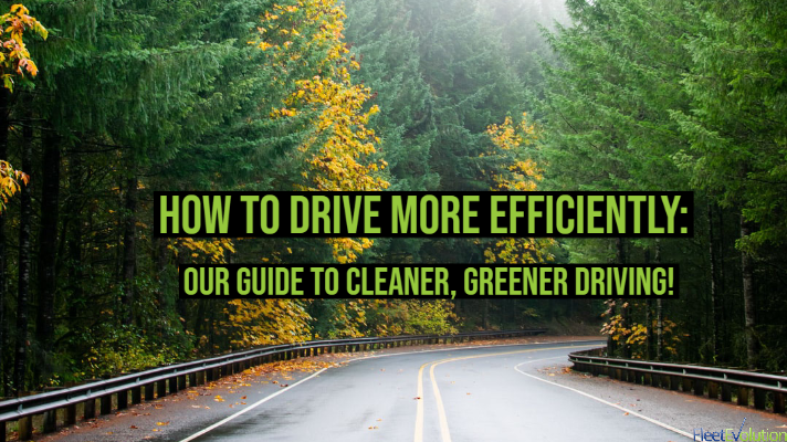 How to drive More Efficiently: Guide to Cleaner, Greener Driving! blog - Fleet Evolution, Tamworth