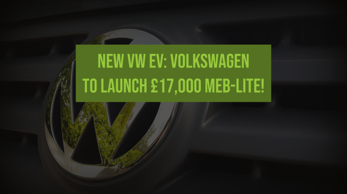 NEW VW EV: Volkswagen to launch £17,000 MEB-Lite! - Fleet Evolution, Tamworth