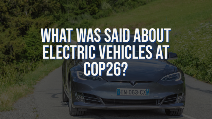 What Was Said About Electric Vehicles at COP26? - Fleet Evolution, Tamworth