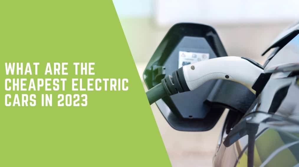 CHEAPEST ELECTRIC CARS IN 2023