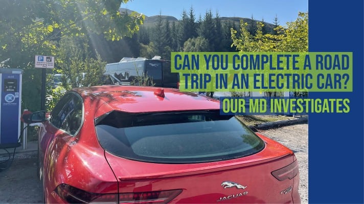 Can you complete a road trip in an electric car? Our MD investigates... - Fleet Evolution, Tamworth