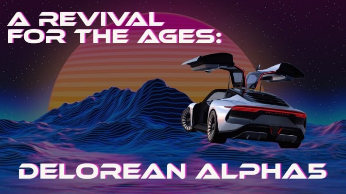 A Revival for the Ages: The DeLorean Alpha5! - Fleet Evolution, Tamworth