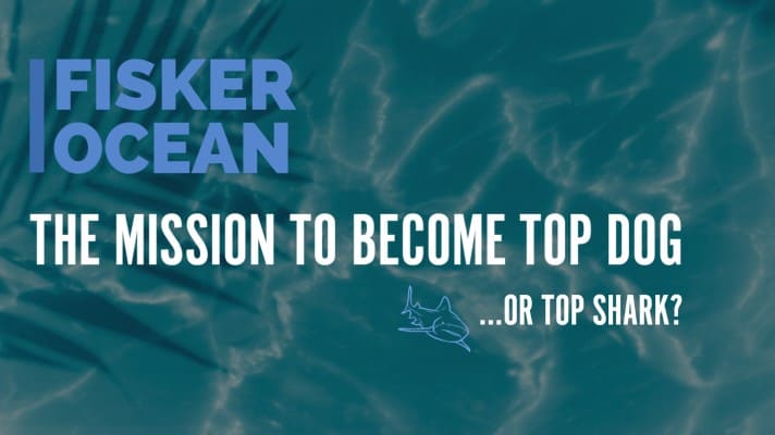Fisker Ocean - The Mission to Become Top Dog... Or Top Shark? - Fleet Evolution