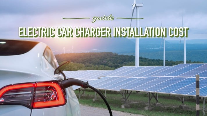 ELECTRIC CAR CHARGER INSTALLATION COST GUIDE